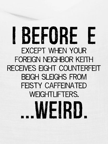 I Before E Weird