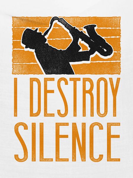Saxophone I Destroy Silence