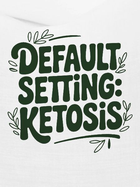 Ketose Modus | Keto Spruch Low Carb