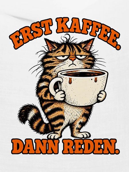 Erst Kaffee Dann Reden – Grumpy Katze