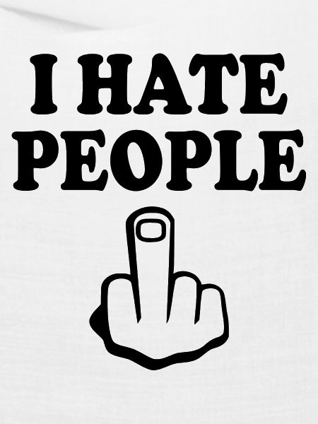 I hate people