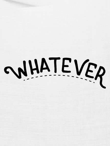 Whatever