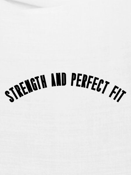 Strength and perfect fit