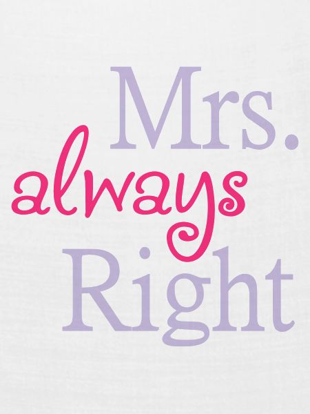 Mrs. always Right