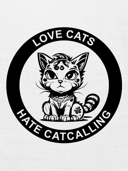 LOVE CATS HATE CATCALLING