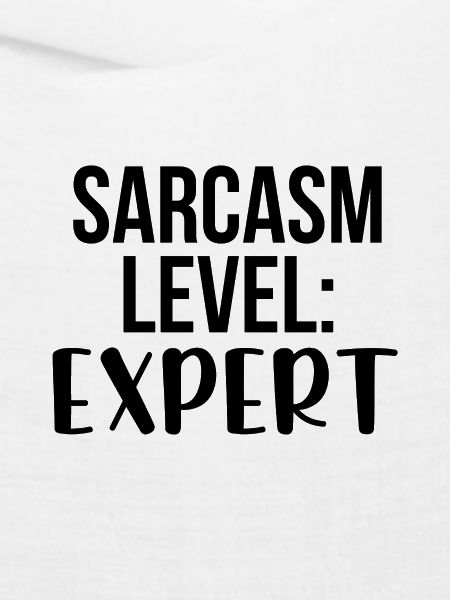 Sarcasm level: Expert