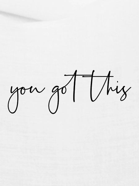 You got this