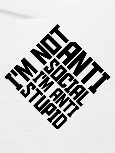 not antisocial anti stupid