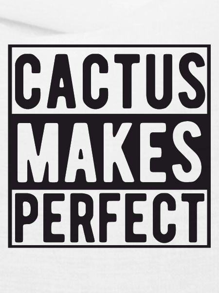 Cactus makes Perfect