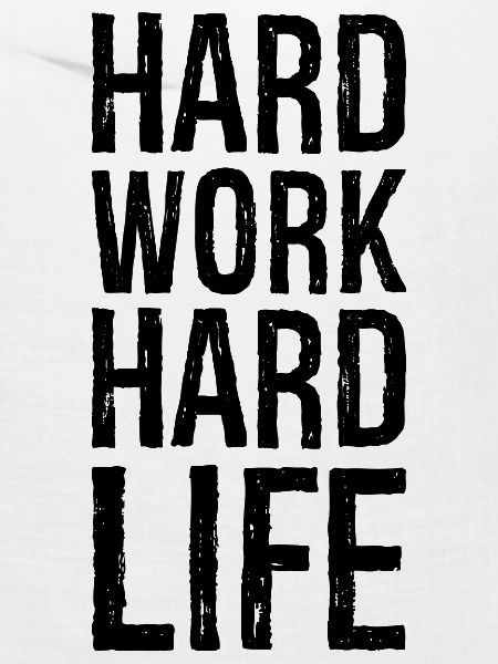 harte Arbeit hartes Leben