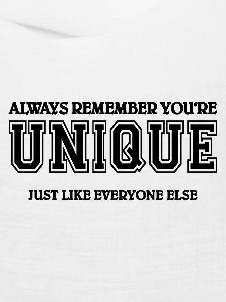Always remember you're unique