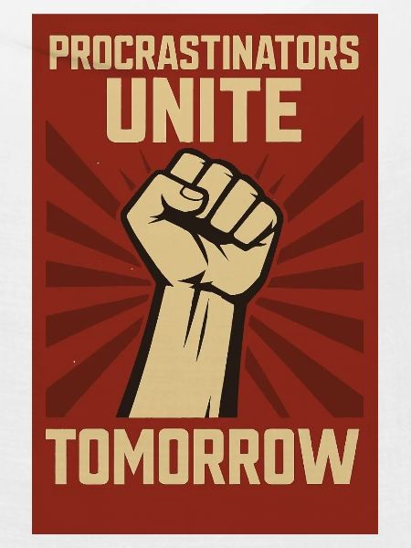 Procrastinators Unite, Tomorrow