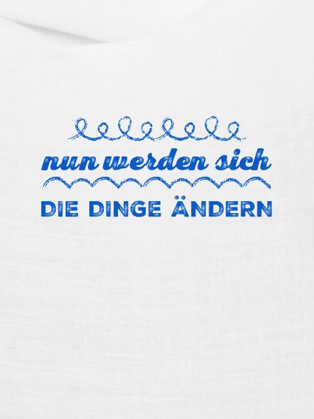 die Dinge werden sich ändern