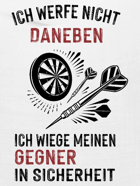ich werfe nicht daneben...