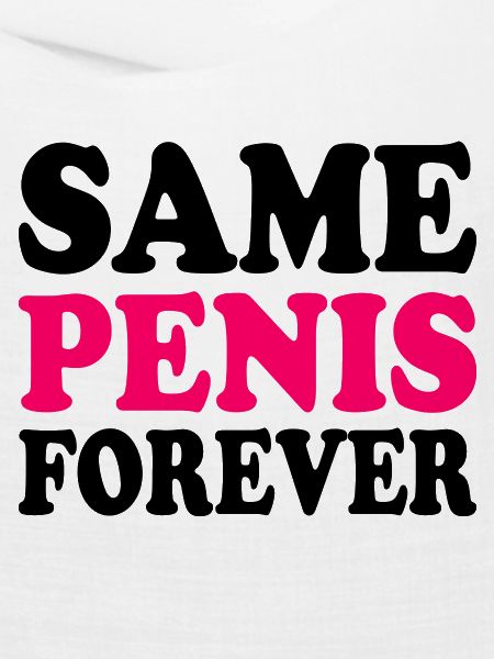 Same penis forever