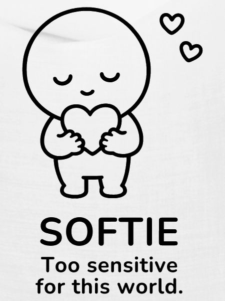 Softie – Too Sensitive | Sensitive Soul Mood