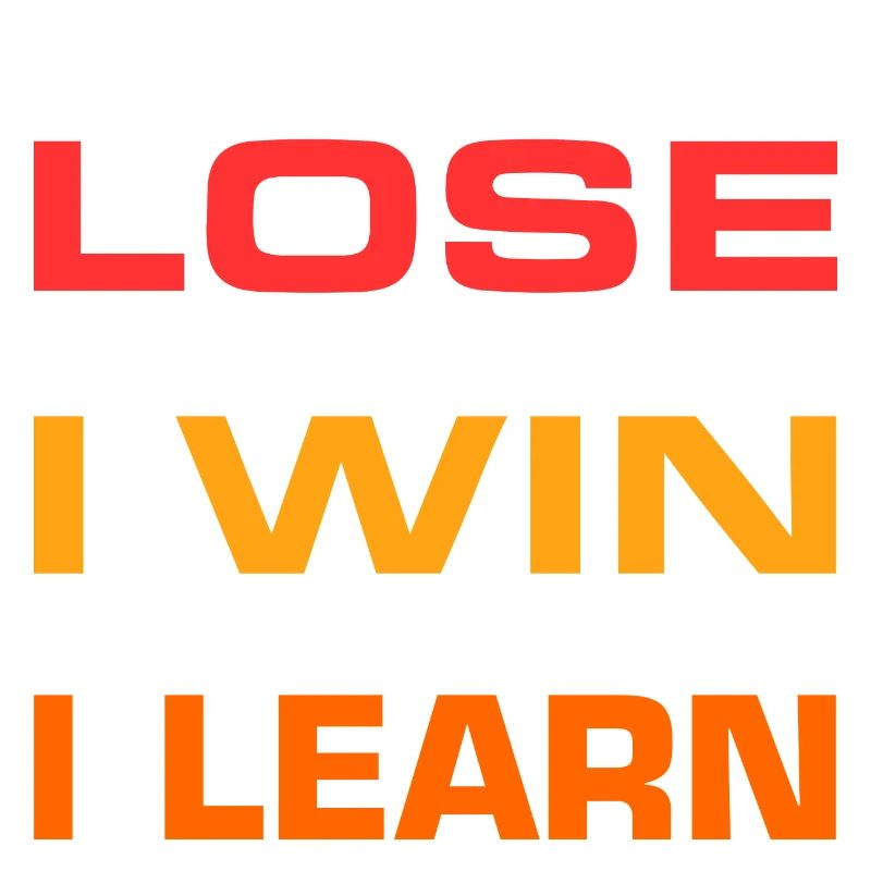 Ich verliere nie, entweder ich gewinne oder ich le