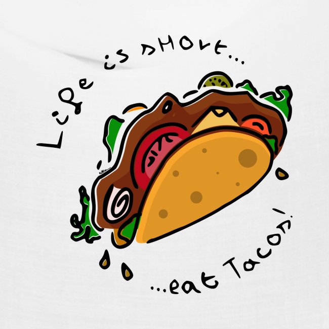 Das Leben ist kurz Tacos essen