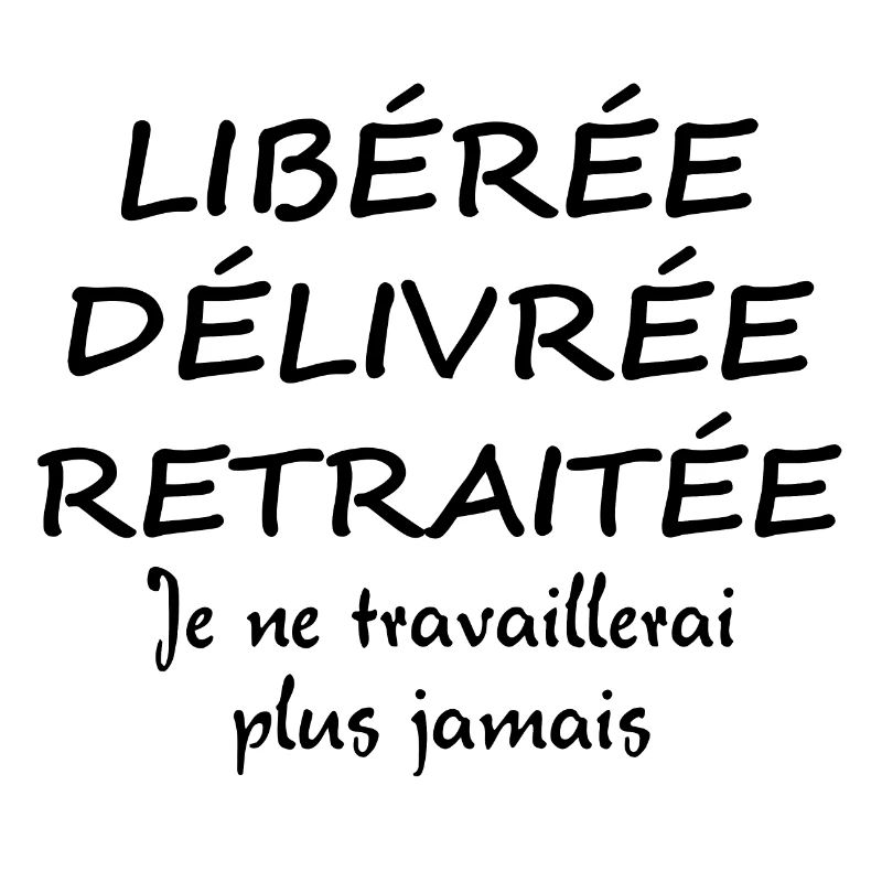 LIBÉRÉE DÉLIVRÉE RETRAITÉE