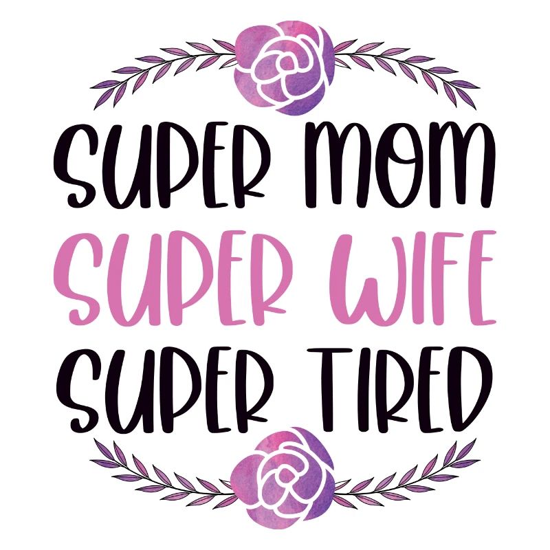Super Mama, Super Ehefrau, Super Müde