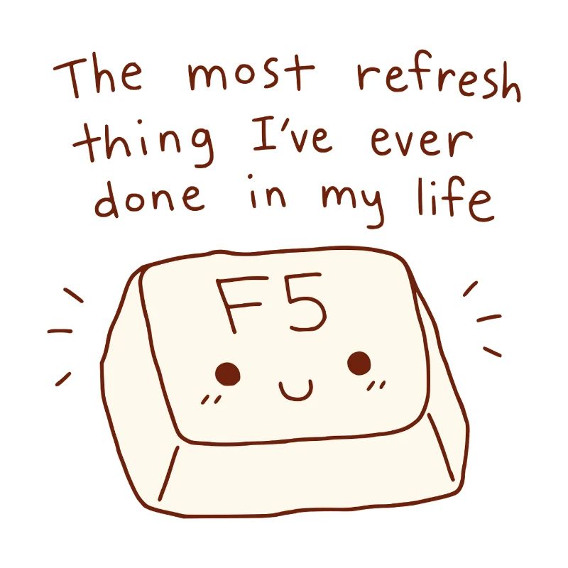Le jeu de mots technique F5 Key Refresh Thing Most Refresh