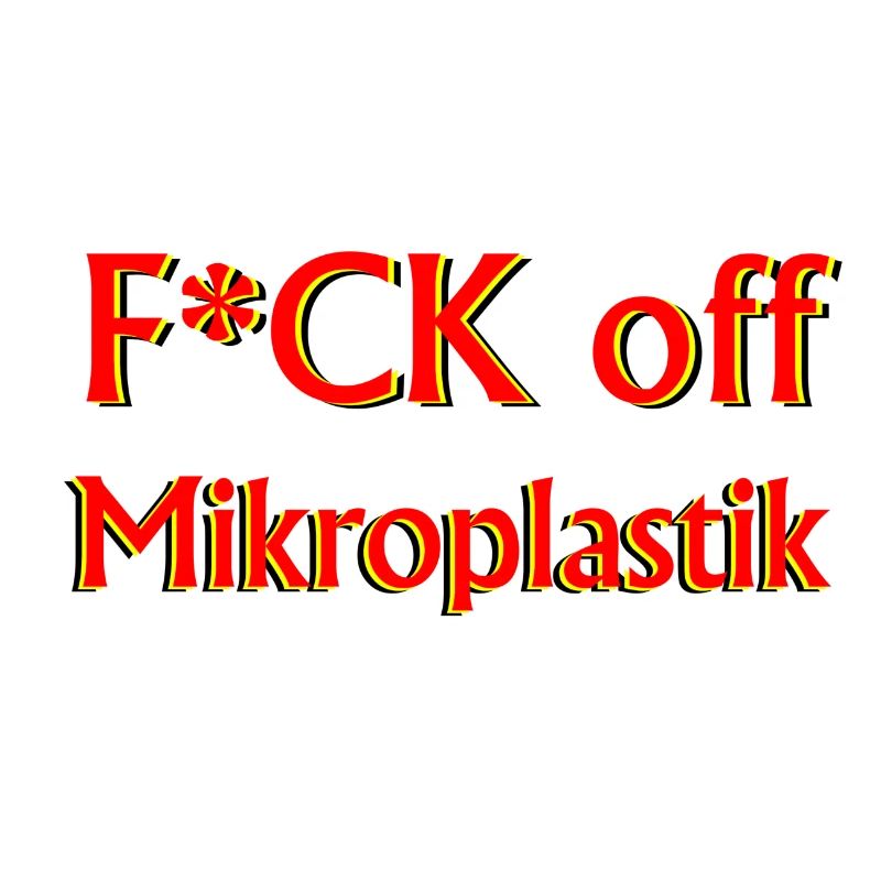 FCk off Microplastiche