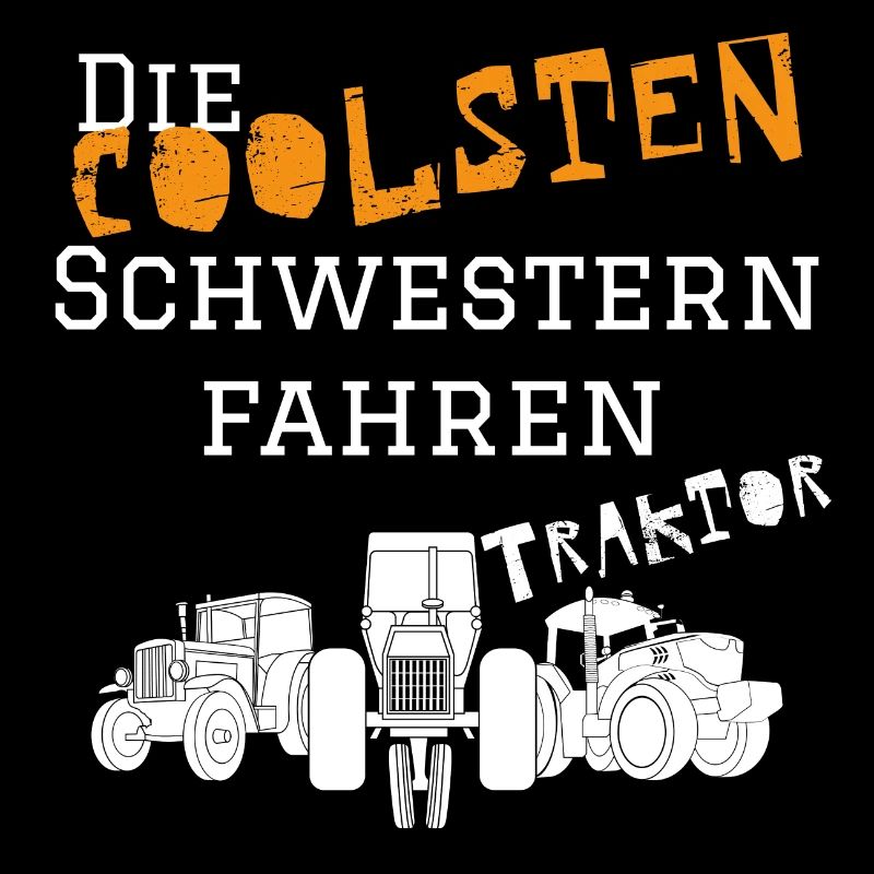 Die coolsten Schwester Traktor