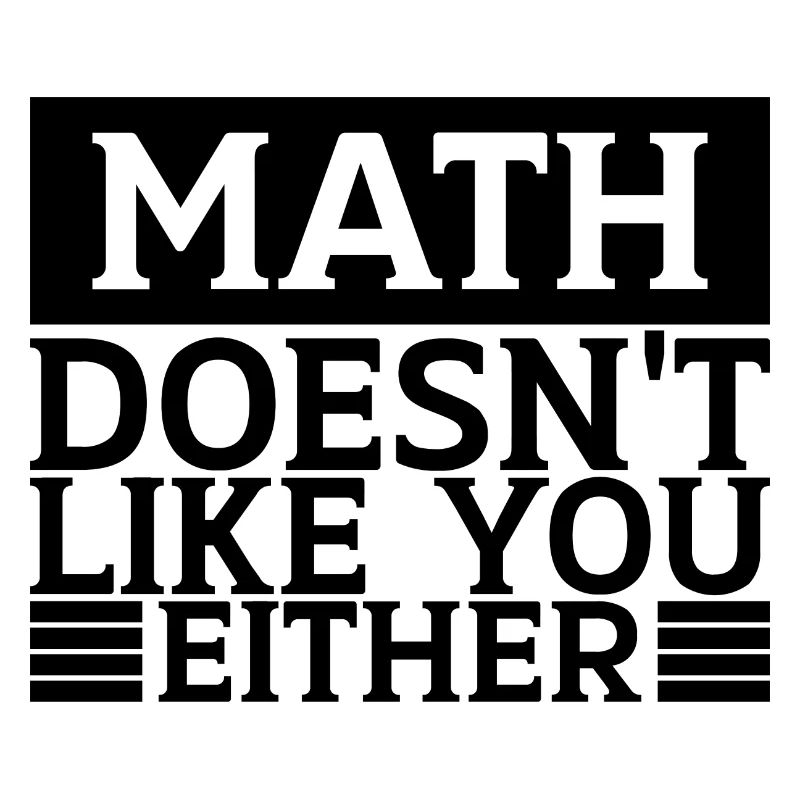 Mathematics Dear Math Stop Asking About Your X