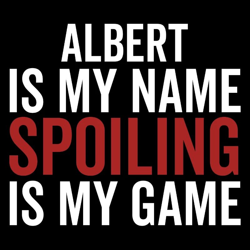 Albert est mon nom Spoiling est mon jeu