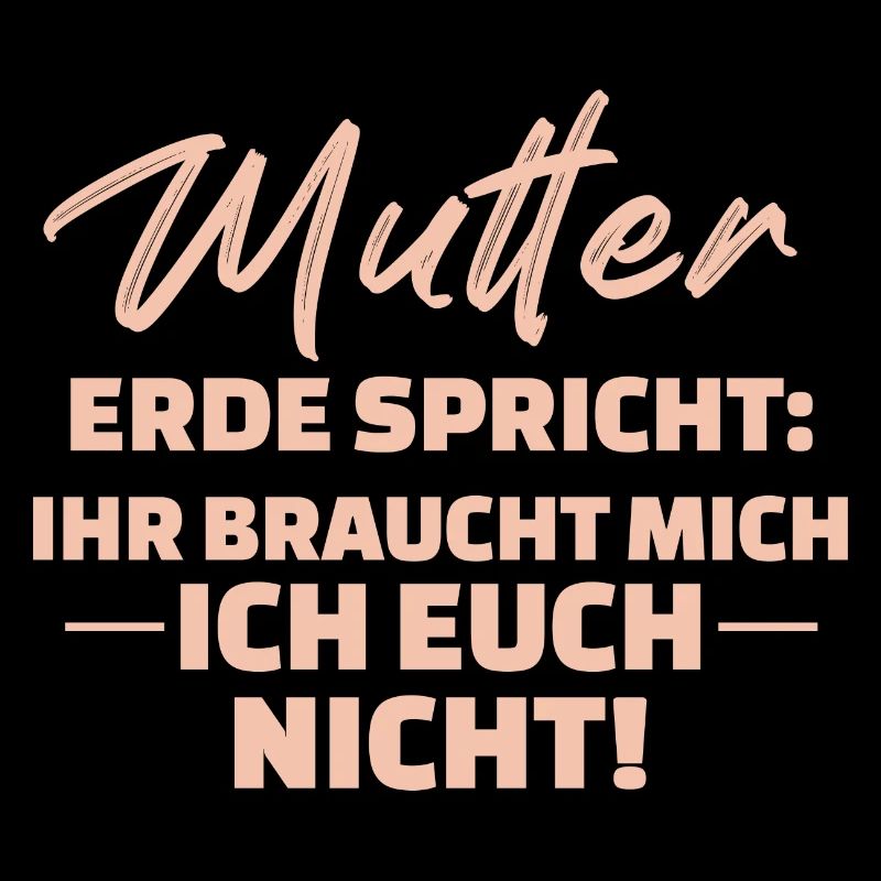 Mutter Erde Spricht Ihr Braucht Mich Ich Euch