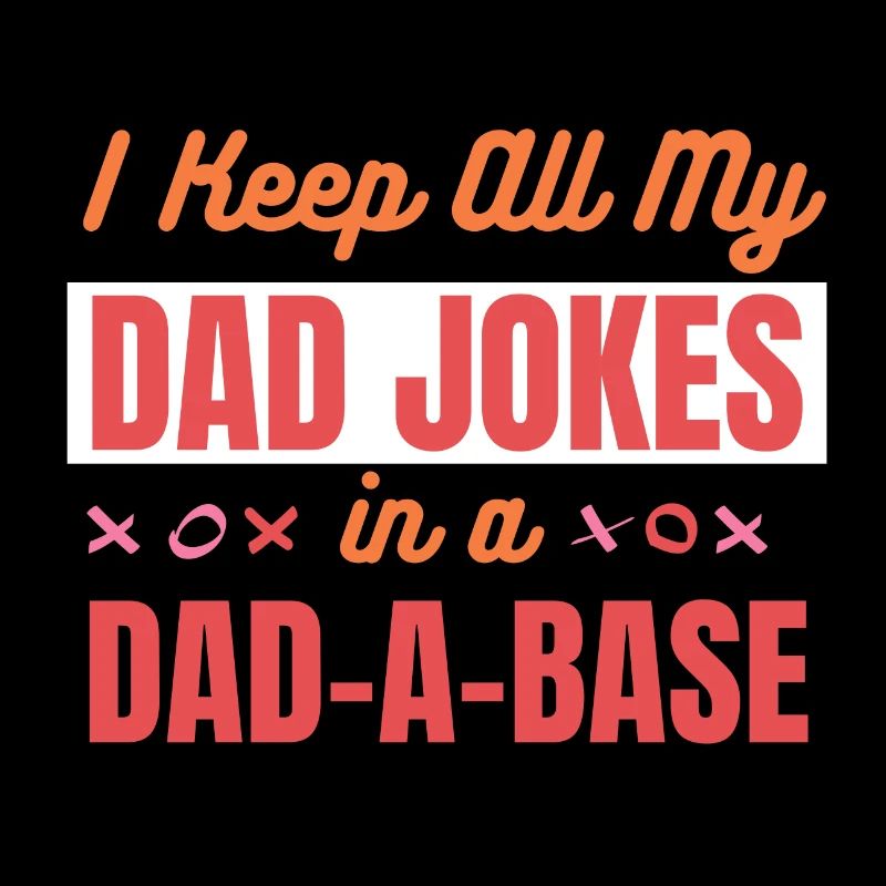 Ich behalte alle Witze meines Vaters in einer Dad-A-Base