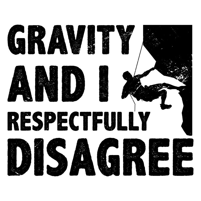 Gravity And I Respectfully Disagree Bouldering Cli