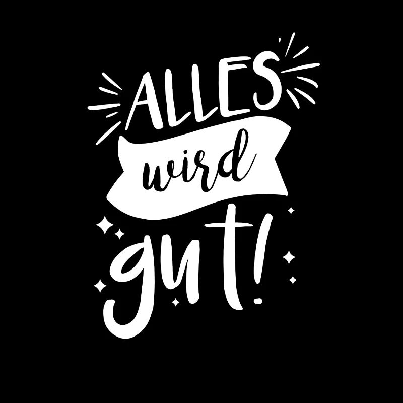 Alles wird gut!