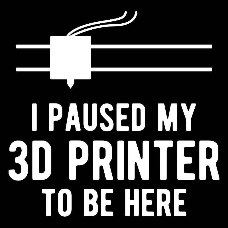 3D Printer Printing Hobby Funny Saying