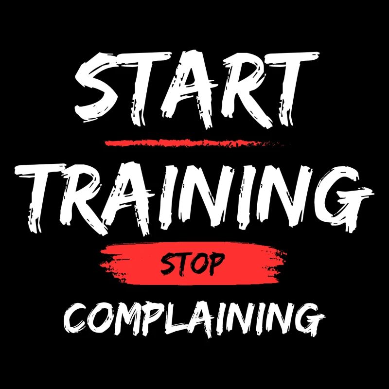 Start Training - Stop Complaining