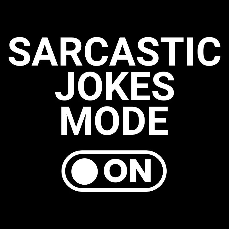 Sarcastic Jokes Mode ON