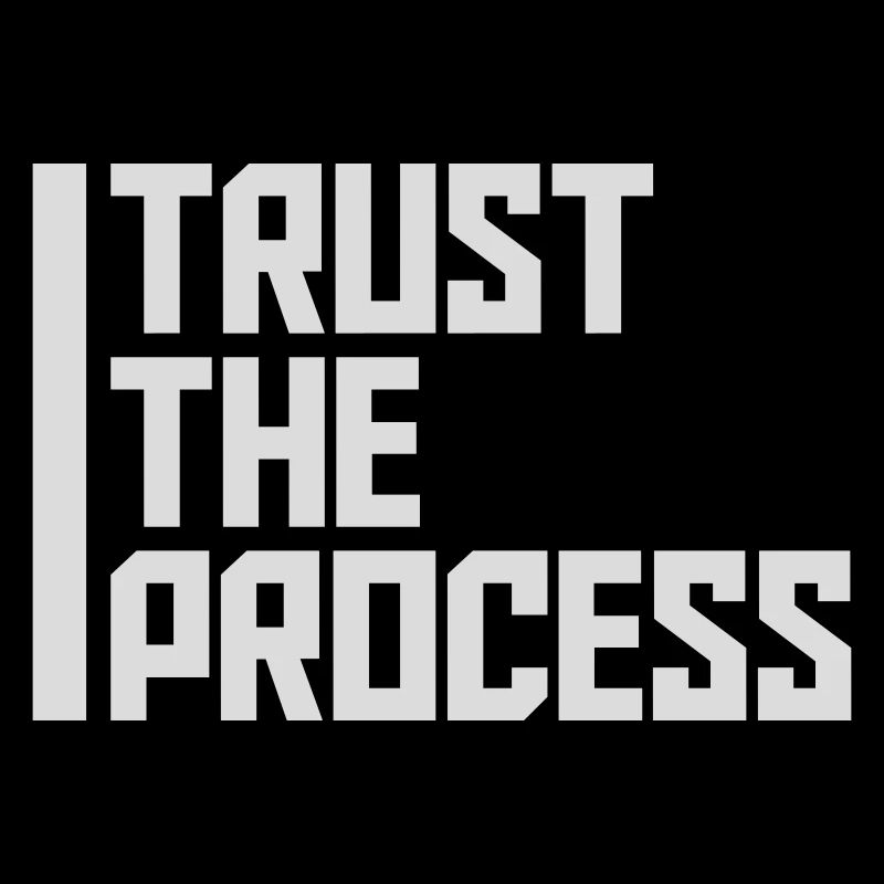 trust the process Zitat