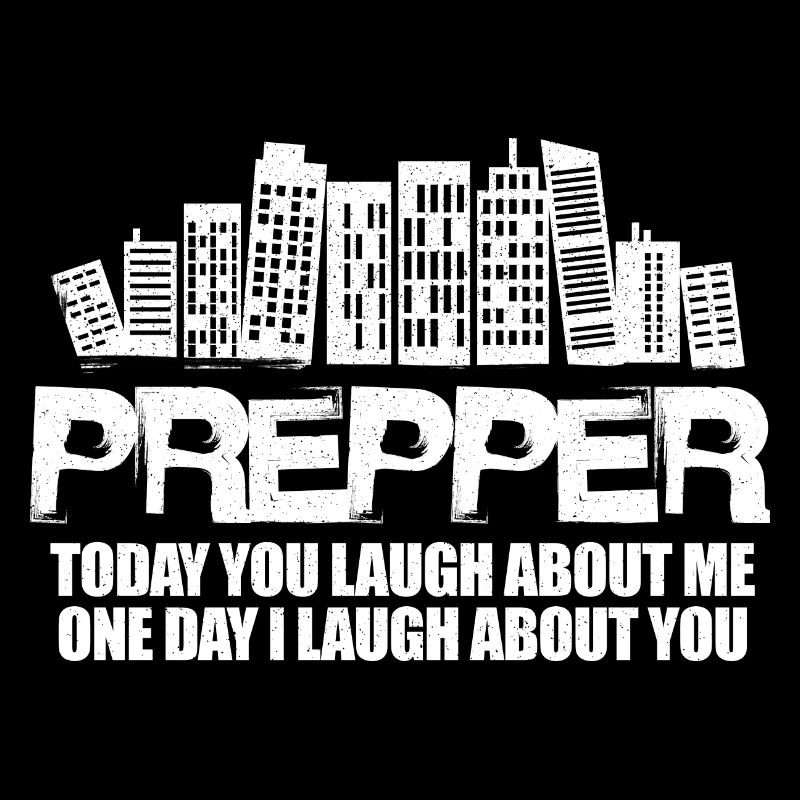 Prepper aujourd’hui tu ris de moi un jour je ris