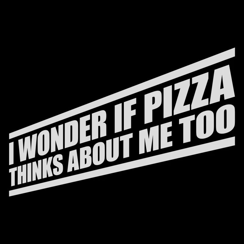 pizza thinks about me