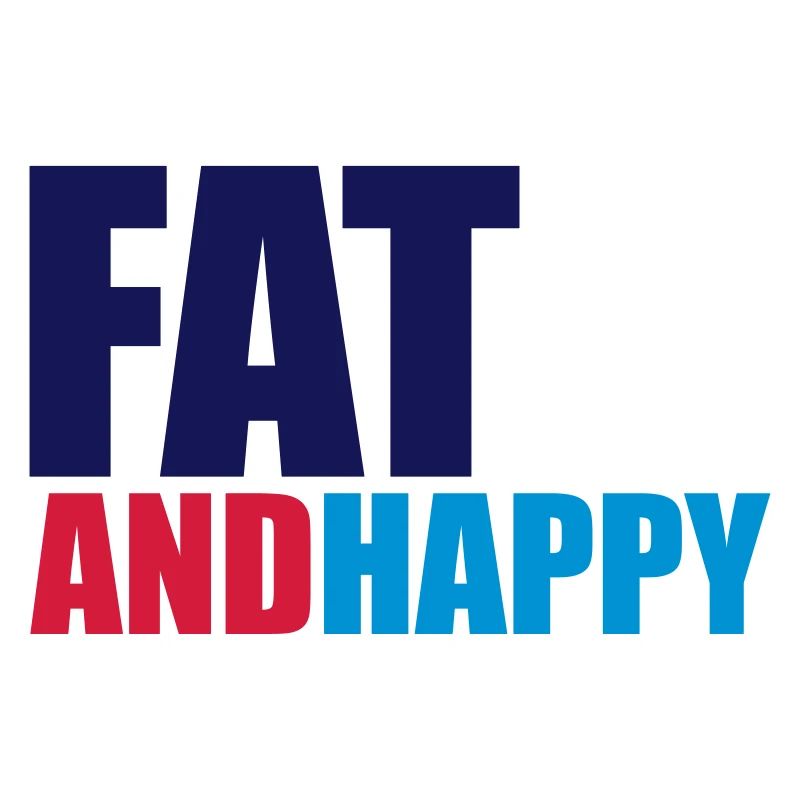 Fat & Happy