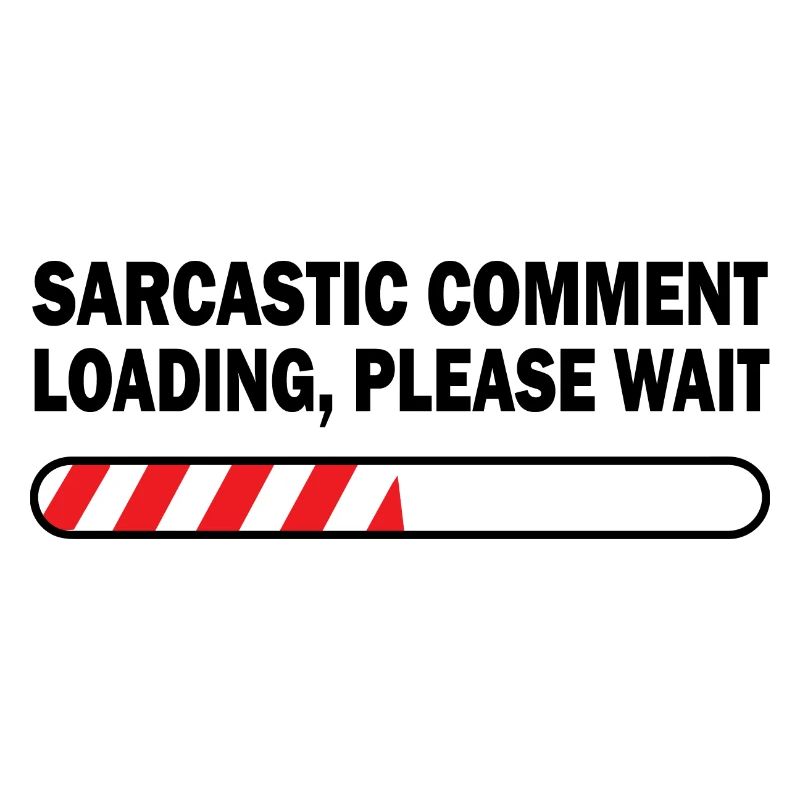 Sarcastic Comment Loading Please Wait Video Game P