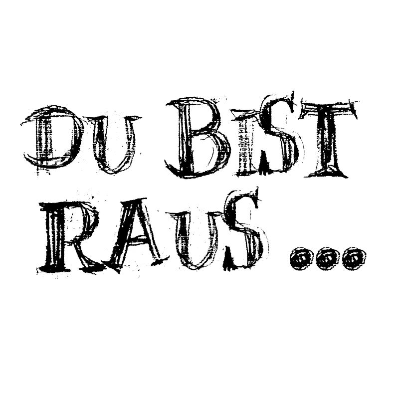 Du bist raus