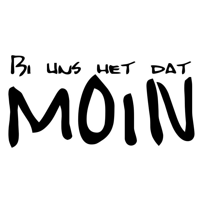 Bi uns het dat MOIN