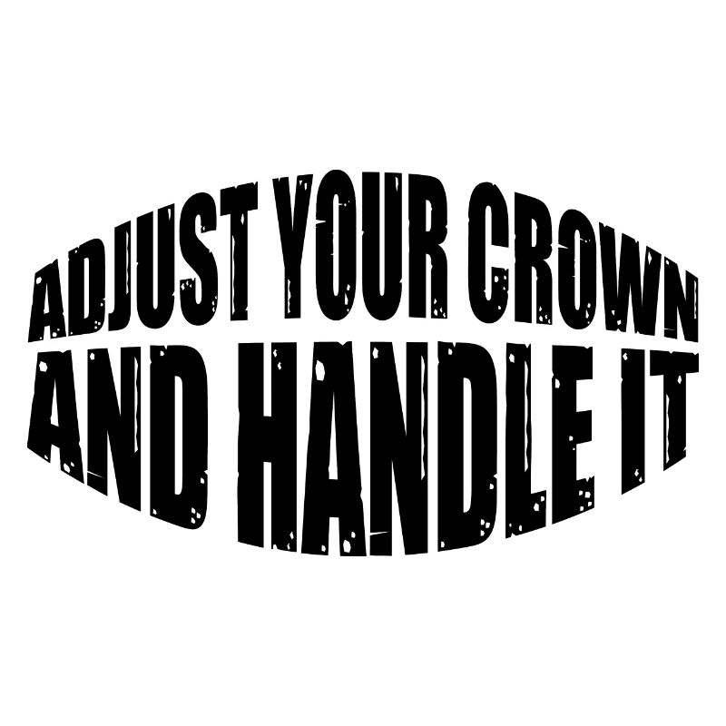 Adjust Your Crown And Handle It 15