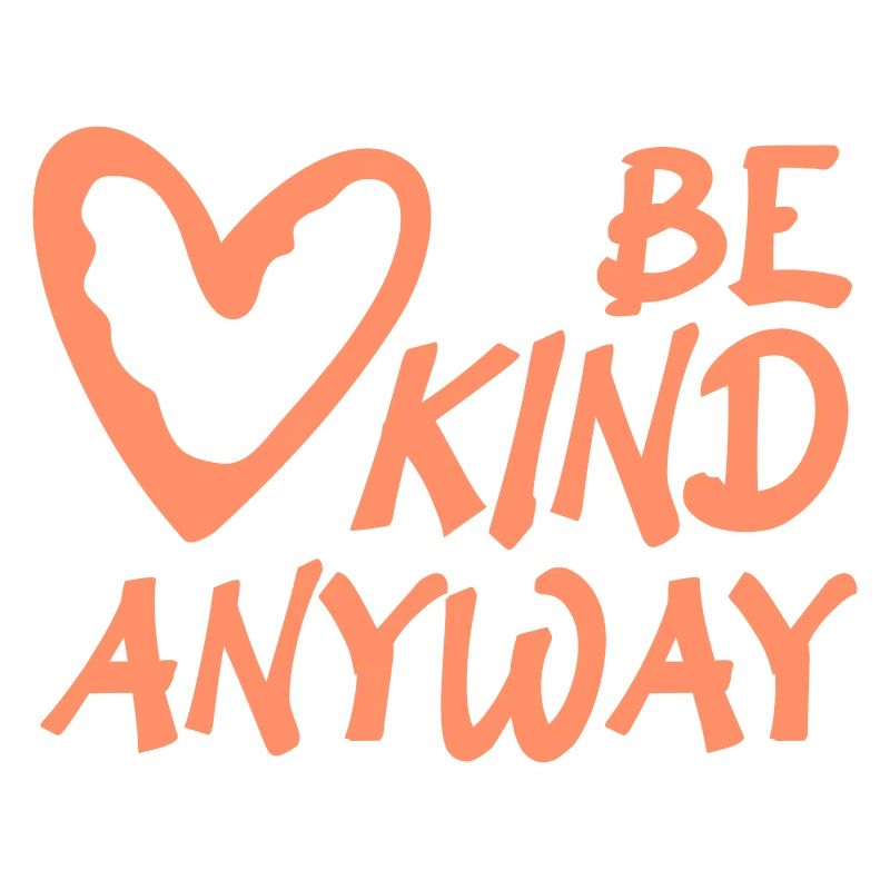 Be Kind Anyway Freundlichkeit Statement Spruch