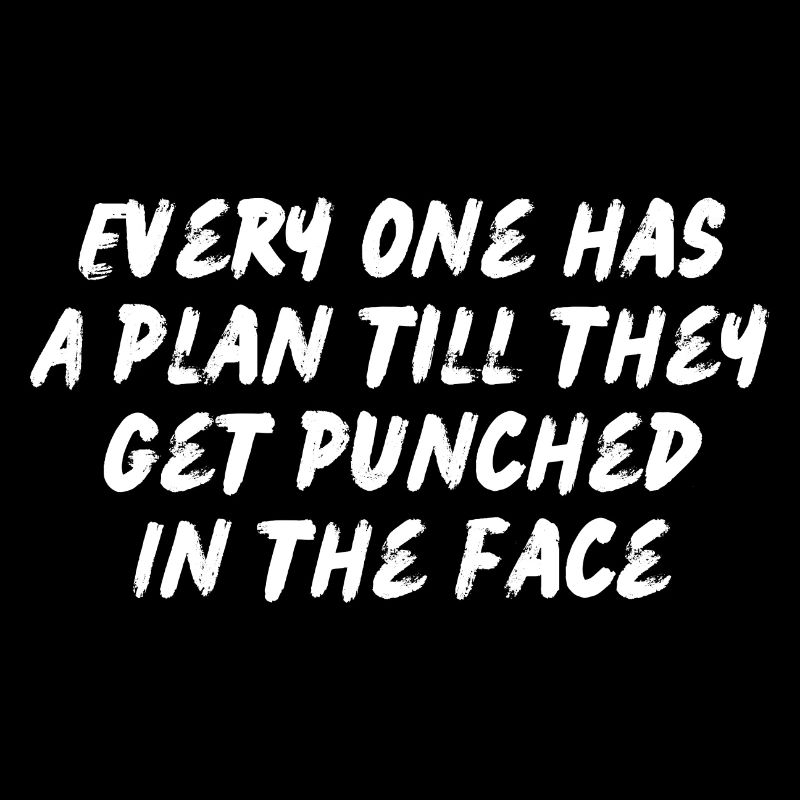 Everyone has a plan