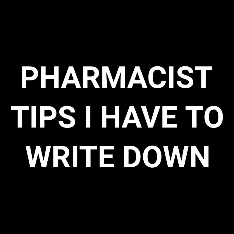 Pharmacist Tips I Have To Write Down