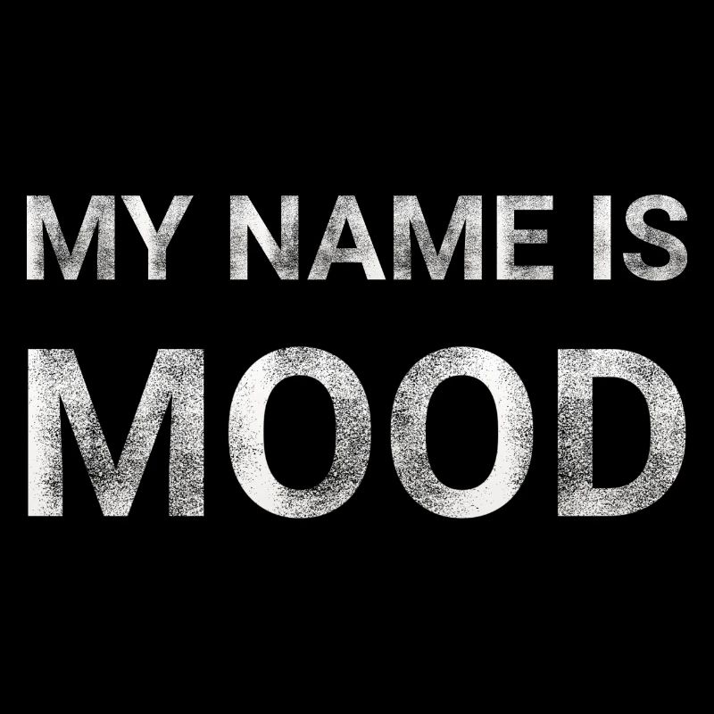 My name is mood