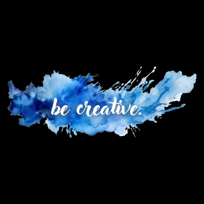 be creative.