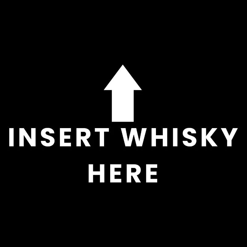 Insert Whisky Here